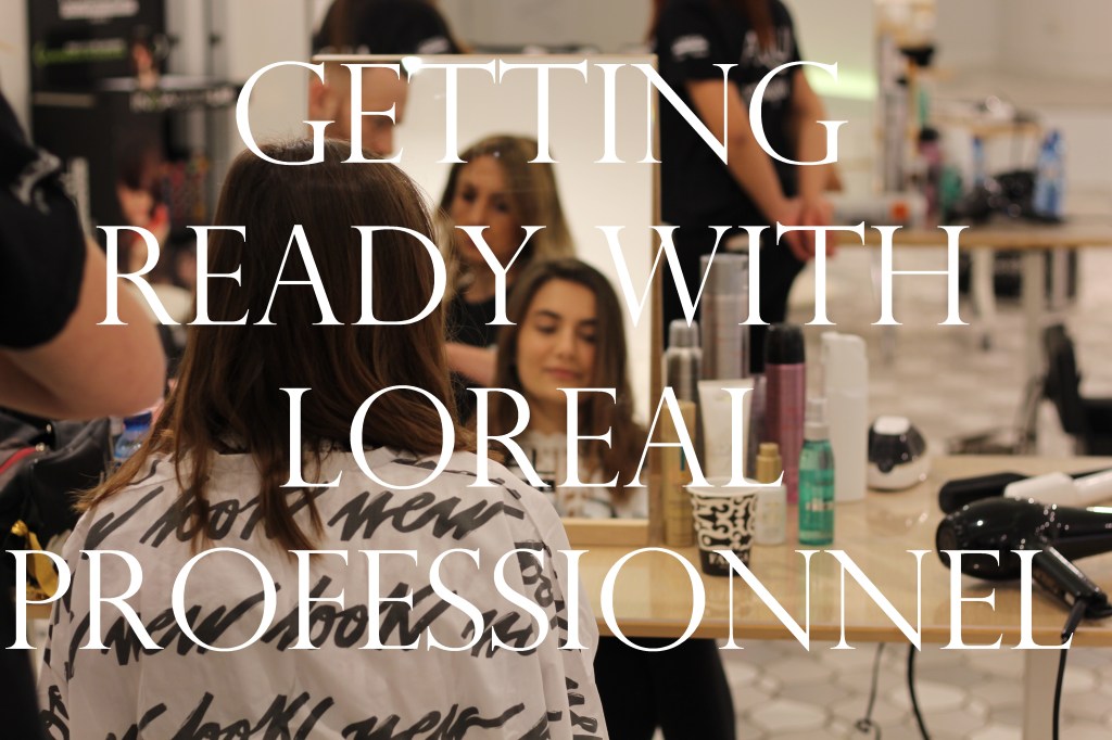 GETTING READY WITH LOREAL&nbsp;PROFESSIONNEL