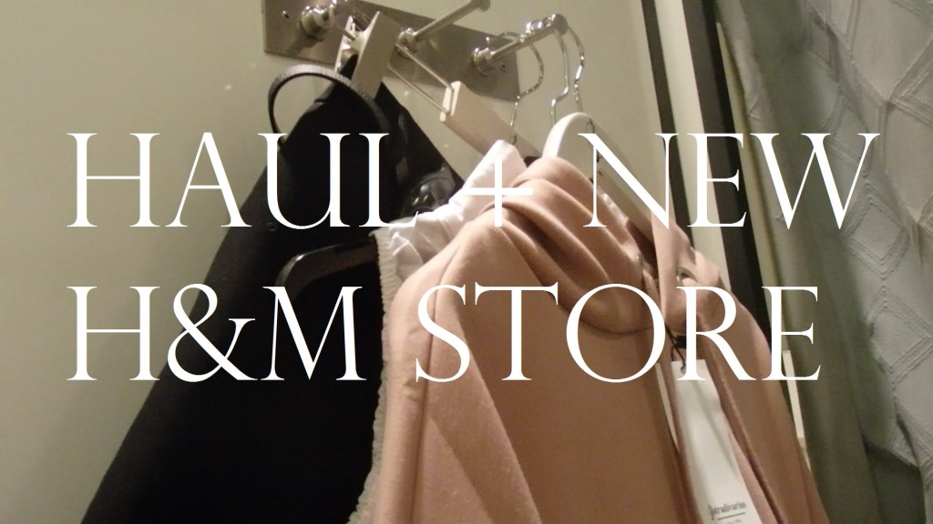 HAUL + NEW H&M&nbsp;STORE